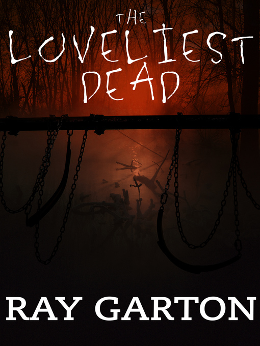 Title details for The Loveliest Dead by Ray Garton - Available